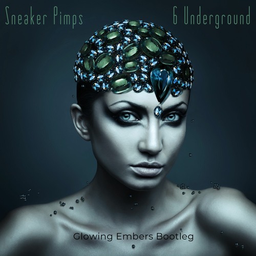 Sneaker Pimps - 6 Underground (Glowing Embers Bootleg)