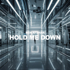 Ben Afshar - Hold Me Down