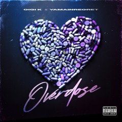 Overdose - GiGi K Ft Yamainregret