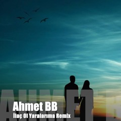 Mavi Gri - İlaç Ol Yaralarıma ( Ahmet BB Remix ) 2024