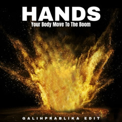 HANDS Your Body Move To The Boom - GALIH PRABLIKA EDIT