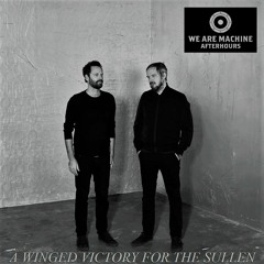 We Are Machine - Afterhours 014 - A Winged Victory For The Sullen
