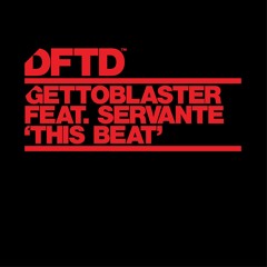 Gettoblaster Featuring Servante 'This Beat' - Out 12/06