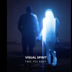 Visual Spirit - Take You Away