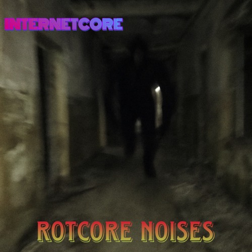 Rotcore Noises - Internetcore