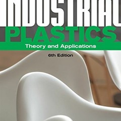 [READ] EPUB KINDLE PDF EBOOK Industrial Plastics: Theory and Applications by  Erik Lokensgard 📮