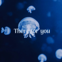There for you