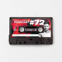 Loud & Proud Podcast #72 by Le Shuuk