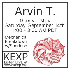 Arvin T. Guest Mix for Mechanical Breakdown on KEXP