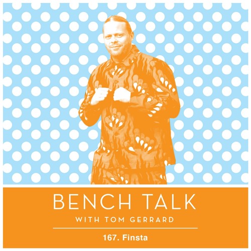 Bench Talk - 167 - Finsta