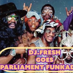DJ.Fresh Goes Parliament Funkadelic