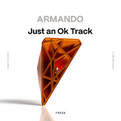 Premiere : Armando - Just An Ok Track (FR039)