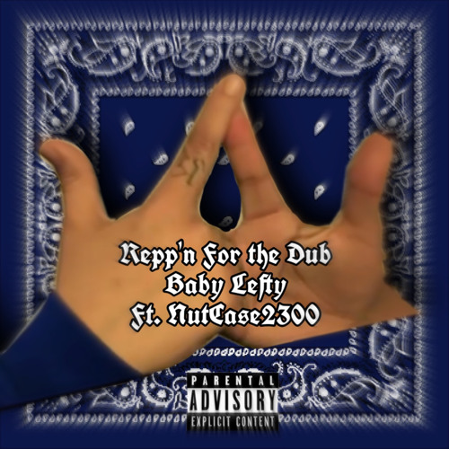 BabyLefty - Repp’n for the Dub Ft. NutCase2300