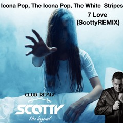 Icona Pop, The White Stripes - 7 Love (Scotty Remix)
