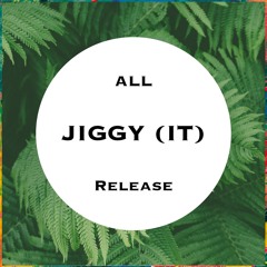 All RELEASE from JIGGY (IT)