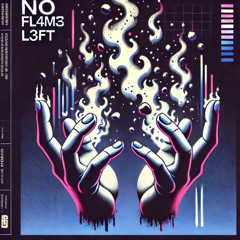 N0 FL4M3 L3FT