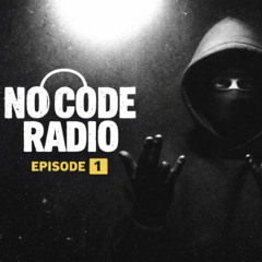 NO CODE RADIO - EPISODE 1