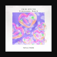 Tayla Parx - So Into You (Vibeguard Remix)