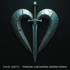 David Guetta - Titanium (Uncharted Waters Remix)