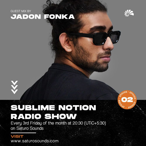 Sublime Notion Radio Show EP02 - Jadon Fonka