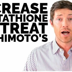 How to Naturally Increase Glutathione to Treat Hashimoto’s Thyroiditis