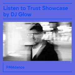 DJ Glow - Radio FM4 TRUST showcase, 24/03/26