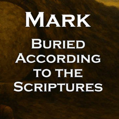 Buried According to the Scriptures