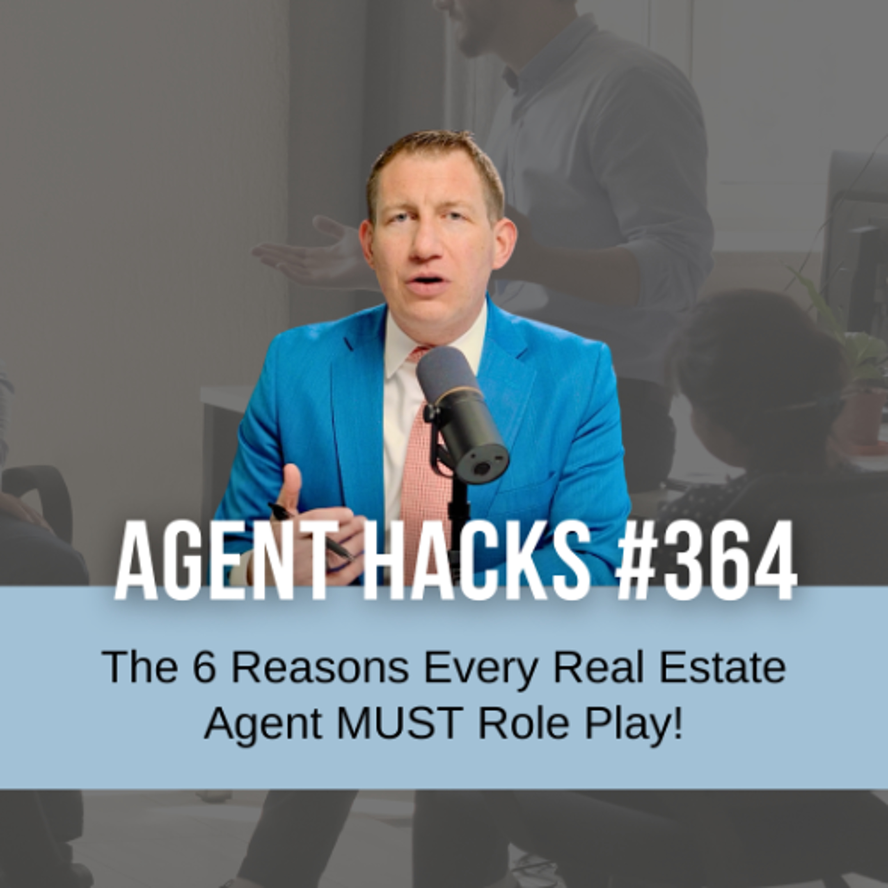 The 6 Reasons Every Realtor MUST Role Play | Best Agent Hacks 364 episode artwork