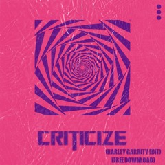 Criticize - (Harley Garrity edit) [FREE DOWNLOAD]
