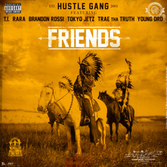 Friends (feat. T.I., RaRa, Brandon Rossi, Tokyo Jetz, Trae Tha Truth & Young Dro)