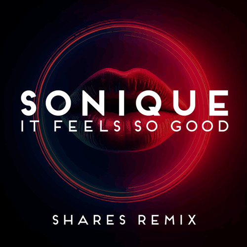 Sonique - It Feels So Good (shares Remix)