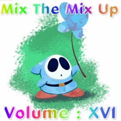 Mix The Mix Up : Volume XVI [ New Years 2023-2024 ]