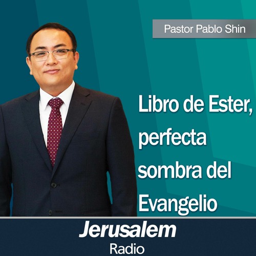 "Libro de Ester, perfecta sombra del Evangelio" - Pastor Pablo Shin - Ester 8:9-10,14
