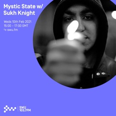 Mystic State w/ Sukh Knight - 10th FEB 2021