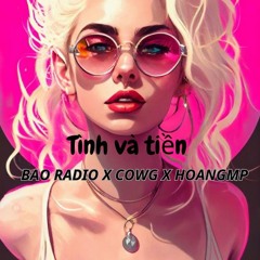 MixRadio / Tình và tiền - Bao Radio x CowG X HoangMP