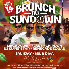 BRUNCH TILL SUNDOWN - EARLY ROUND 07.14.24 - (CANADA LANDMARK CHIPPY DON & DJ FLARE)