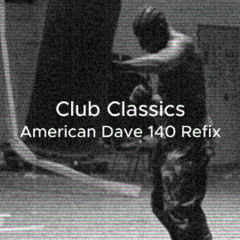 Charli XCX - Club Classics (American Dave 140 REFIX) **Free Download**