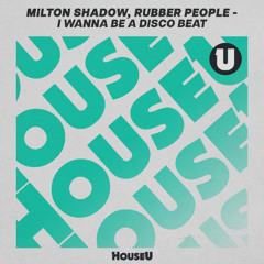 Milton Shadow, Rubber People - I Wanna Be A Disco Beat