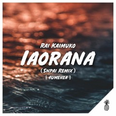 Rai Kaimuko - Iaorana (Snpai Remix) [4Umehea]