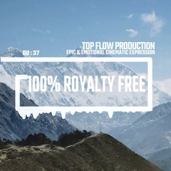 (Music for Content Creators) - Epic & Emotional Cinematic Expressional Music by Top Flow Production