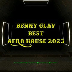Benny Glav - Best Afro House 2023