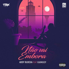 Não Vai Embora (feat. Eudreezy)