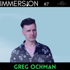IMMERSION presents: Greg Ochman