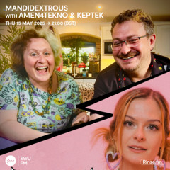 Mandidextrous with Amen4Tekno & Keptek - 15 May 2025