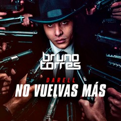 Darell - No Vuelvas Más (Bruno Torres Remix)