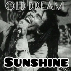 Old Dream- Sunshine 2021