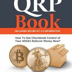 Ebook The QRP Book: How to Get Checkbook Control Over Your 401k Rollover Money N