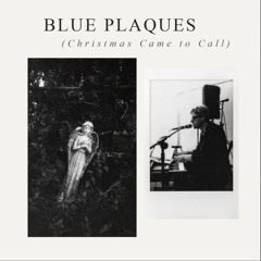 Blue Plaques (Christmas Came To Call) (MASTER)