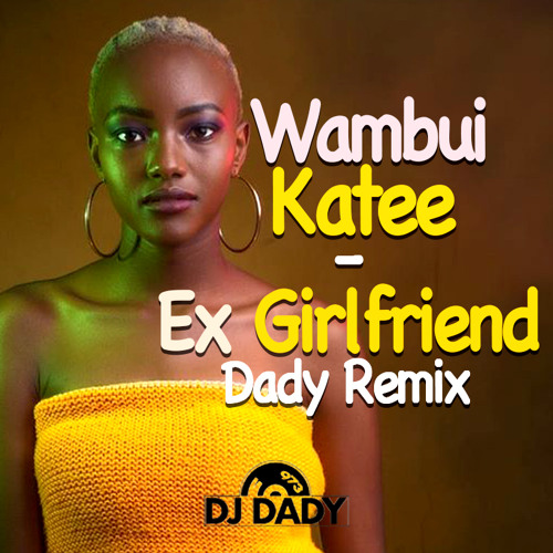 Ex Grlfriend Dady Remix