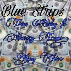 TRAP BABY ft Hazzy Traps, KingChicoTraps -BLUE STRIPS